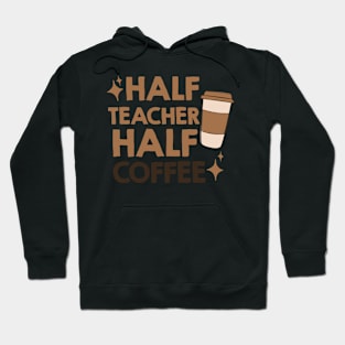 half coffee half teacher Hoodie